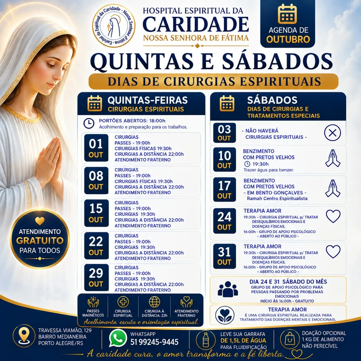 Agenda de octubre. Jueves 1, 8, 15, 22 y 29: pases 19 h, cirugías 19:30, a distancia 22 h. Sábados: día 3 sin cirugías; 10, benzimento (bendición tradicional con oración) 19:30; 17, en Bento Gonçalves; 24 y 31, Terapia A.M.O.R. (acogida, misericordia, orientación y reacción) 19:30.
